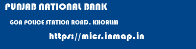 PUNJAB NATIONAL BANK  GOA POLICE STATION ROAD, KHORLIM    micr code